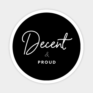 Decent & Proud Magnet